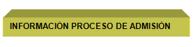 INFORMACIÓN DEL PROCESO DE ADMISIÓN 2014 INFORMACIÓN DEL PROCESO DE ADMISIÓN 2016
